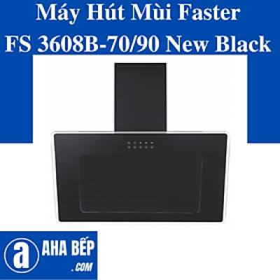 Máy Hút Mùi Faster FS 3608B-70 New Black. Hàng Chính Hãng