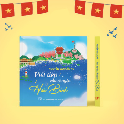 Sách - Viết Tiếp Câu Chuyện Hòa Bình - Nguyễn Văn Chung