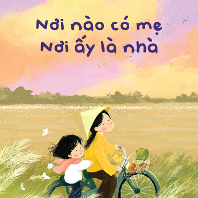 Nơi Nào Có Mẹ - Nơi Ấy Là Nhà