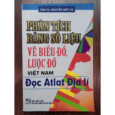 Sách - Phân Tích Bảng Số Liệu Vẽ Biểu Đồ, Lược Đồ Việt Nam - Đọc Atlat Địa Lí (HA)