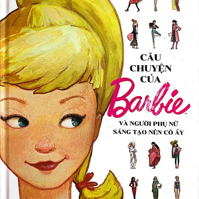 Câu Chuyện Của Barbie Và Người Phụ Nữ Sáng Tạo Nên Cô Ấy