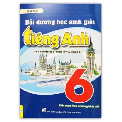 Sách - Bồi dưỡng học sinh giỏi Tiếng Anh 6 - Theo chuyên đề chuyên sâu và luyện đề (Biên soạn theo chương trình mới)