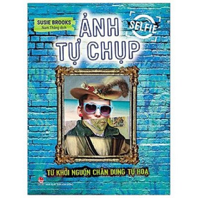 Ảnh Tự Chụp: Từ Khởi Nguồn Chân Dung Tự Hoạ