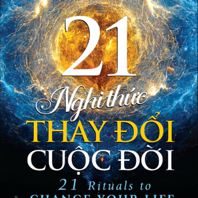 21 NGHI THỨC THAY ĐỔI CUỘC ĐỜI (21 Rituals To Change Your Life) - Theresa Cheung