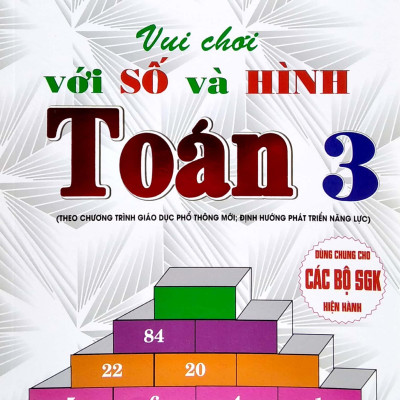 Vui Chơi Với Số Và Hình Toán 3 (Theo Chương Trình Giáo Dục Phổ Thông Mới - Định Hướng Phát Triển Năng Lực)