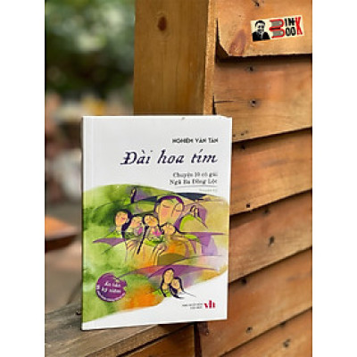 ĐÀI HOA TÍM – CHUYỆN 10 CÔ GÁI NGÃ BA ĐỒNG LỘC – Nghiêm Văn Tân - Tri Thức Trẻ Books - NXB Văn Học