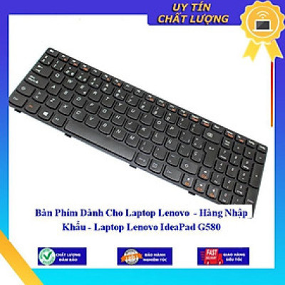 Bàn Phím dùng cho Laptop Lenovo - Laptop Lenovo IdeaPad G580  - Hàng Nhập Khẩu New Seal