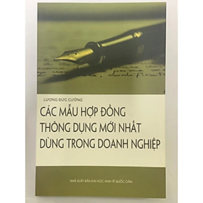 Các Mẫu Hợp Đồng Thông Dụng Mới Nhất Dùng Trong Doanh Nghiệp - Lương Đức Cường - NXB Đại Học Kinh Tế Quốc Dân - Minh Đức
