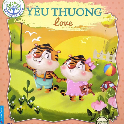 Bé Học Lễ Giáo - Yêu Thương (Sách Song Ngữ Anh - Việt) (2020)