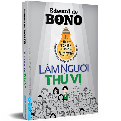 Sách - Làm Người Thú Vị - Edward De Bono - First News