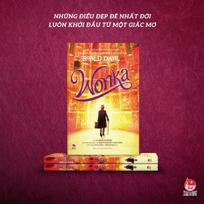 WONKA (Lấy Cảm Hứng Từ Cuốn Sách Charlie Và Nhà Máy Sô Cô La Của Roald Dahl) - Bản Quyền