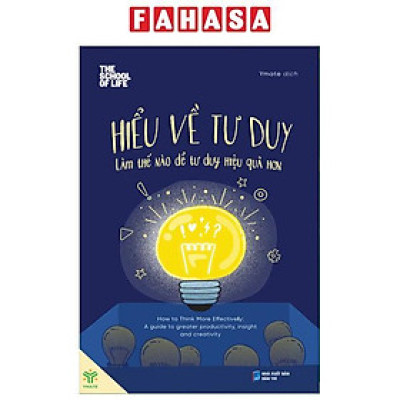 Sách - Hiểu Về Tư Duy - Làm Thế Nào Để Tư Duy Hiệu Quả Hơn