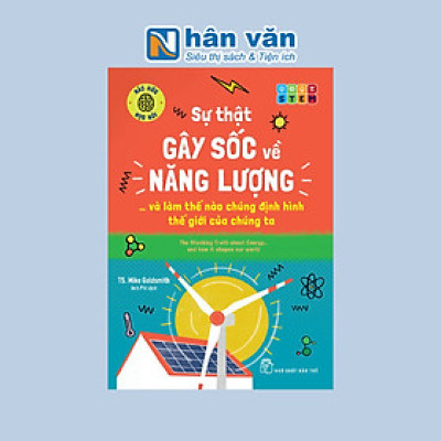 Háo Hức Học Hỏi - STEM - Sự Thật Gây Sốc Về Năng Lượng… Và Làm Thế Nào Chúng Định Hình Thế Giới Của Chúng Ta