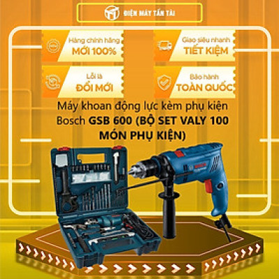 Máy khoan động lực kèm phụ kiện Bosch GSB 600 SET (BỘ SET VALY 100 MÓN PHỤ KIỆN) - Hàng chính hãng