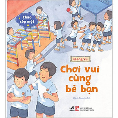 Chào cấp một - Chơi vui cùng bè bạn