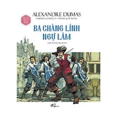 Ba Chàng Lính Ngự Lâm (Kiệt Tác Văn Học Bằng Tranh)