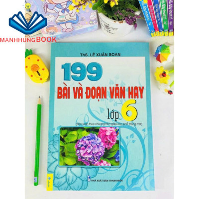 Sách - 199 Bài Và Đoạn Văn Hay Lớp 6 - Biên Soạn Theo Chương Trình GDPT Mới.