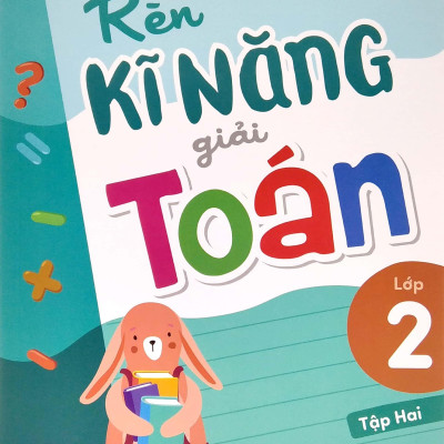 Rèn Kĩ Năng Giải Toán Lớp 2 - Tập 2 (Theo Chương Trình Giáo Dục Phổ Thông Mới)