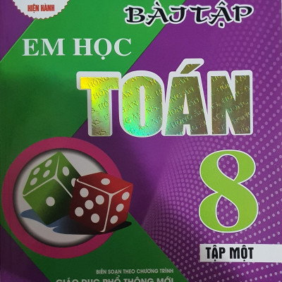 Bài Tập Em Học Toán Lớp 8 - Tập 1 (Biên Soạn Theo Chương Trình Mới)