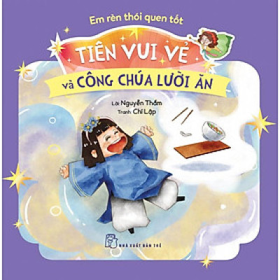 Tiên Vui Vẻ Và Công Chúa Lười Ăn (Em Rèn Thói Quen Tốt) - Bản Quyền