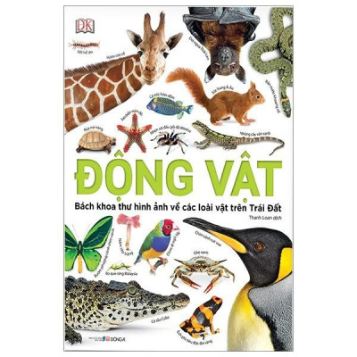 Sách - Động Vật: Bách Khoa Thư Hình Ảnh Về Các Loài Vật Trên Trái Đất - Bìa cứng - Đông A