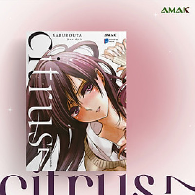[Manga] [GL] Citrus - Tập 7 - Amakbooks