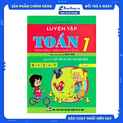 	Luyện Tập Toán 1 - Quyển 1 - Trình Bày Trên Giấy Ô Li (Bám Sát SGK Kết Nối Tri Thức Với Cuộc Sống) 