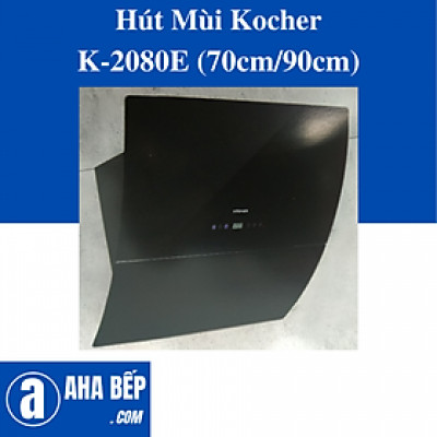 Máy hút mùi Kocher K-2080E (70CM) - Hàng Chính Hãng