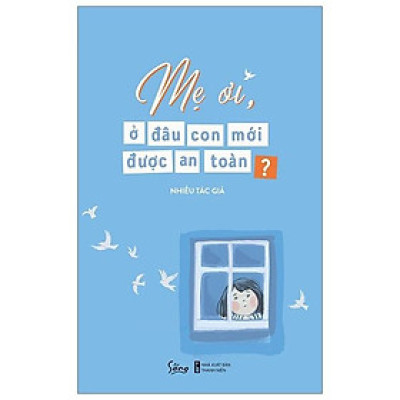 Mẹ Ơi, Ở Đâu Con Mới Được An Toàn