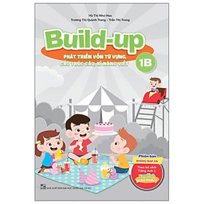Build Up - 1B - Phát Triển Vốn Từ Vựng, Cấu Trúc Câu, Kĩ Năng Viết - Phiên Bản Không Đáp Án - Theo Bộ Sách Tiếng Anh 1 English Discovery - nhiều tác giả - NXB Đại Học Quốc Gia Hà Nội - WinBooks