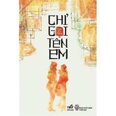 Chỉ Gọi Tên Em