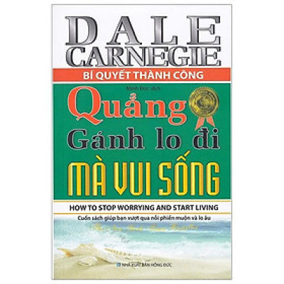 Bí Quyết Thành Công - Quẳng Gánh Lo Đi Mà Vui Sống