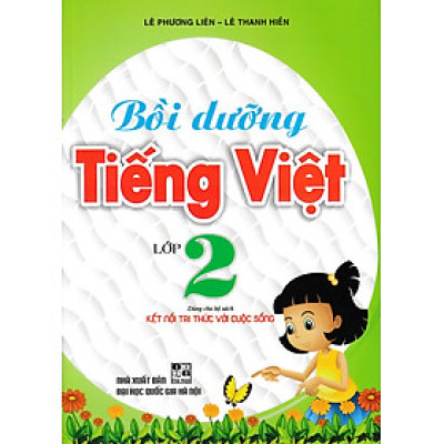BỒI DƯỠNG TIẾNG VIỆT LỚP 2 (DÙNG CHO BỘ SÁCH KẾT NỐI TRI THỨC VỚI CUỘC SỐNG)-MK