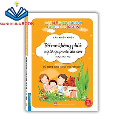 Sách - Nhật ký trưởng thành cúa đứa con ngoan- Bố mẹ không phải người giúp việc của con (bản quyền)