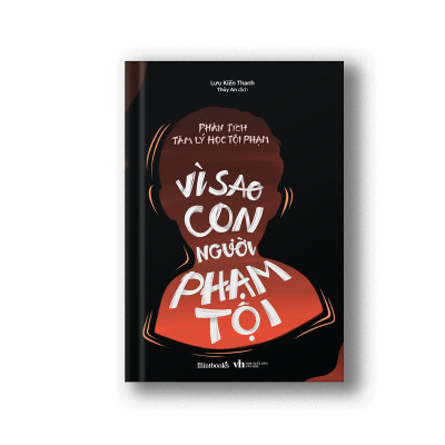 Phân Tích Tâm Lý Học Tội Phạm - Vì Sao Con Người Phạm Tội