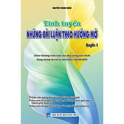 Tinh Tuyển Những Bài Luận Theo Hướng Mở - Quyển 1 (Dùng Chung Cho Ba Bộ Sách Khối THCS&THPT) - KV