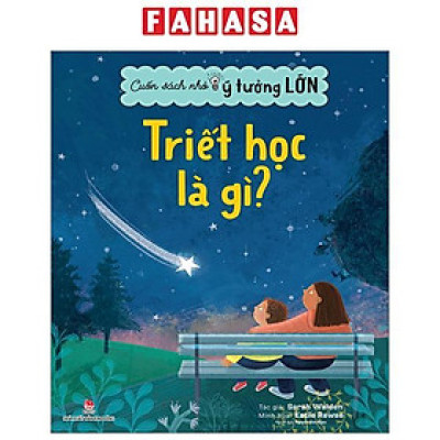 Cuốn Sách Nhỏ, Ý Tưởng Lớn - Triết Học Là Gì?