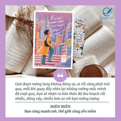 Sách - Bạn Càng Mạnh Mẽ, Thế Giới Càng Yếu Mềm - Quảng Văn