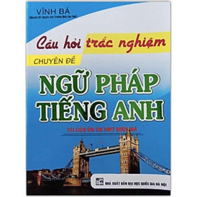 Sách - Câu Hỏi Trắc Nghiệm Chuyên Đề Ngữ Pháp Tiếng Anh ( Tái Bản )
