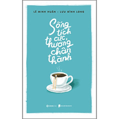 Sống Tích Cực, Thương Chân Thành