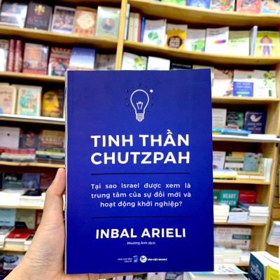 Tinh Thần Chutzpah - Tại Sao Israel Được Xem Là Trung Tâm Của Sự Đổi Mới Và Hoạt Động Khởi Nghiệp?