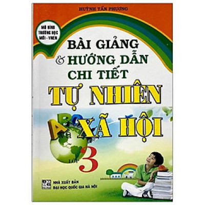 Bài Giảng & Hướng Dẫn Chi Tiết Tự Nhiên Và Xã Hội Lơp 3 ( Tái Bản )