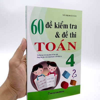 60 Đề Kiểm Tra Và Đề Thi Toán Lớp 4 (Tái Bản 2023)