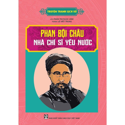 Sách - Truyện Tranh Lịch Sử - Phan Bội Châu - Nhà Chí Sĩ Yêu Nước - Tân Việt Books