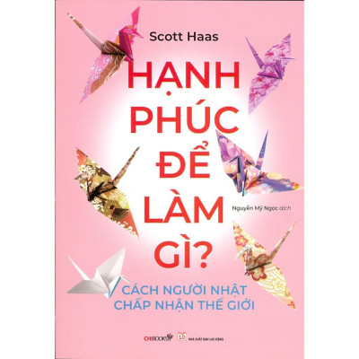 Hạnh Phúc Để Làm Gì? – Cách Người Nhật Chấp Nhận Thế Giới