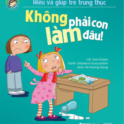 Hiểu Và Giúp Trẻ Trung Thực - Không Phải Con Làm Đâu! (Tái Bản 2024)