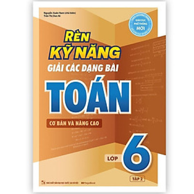 Sách - Rèn Kỹ Năng Giải Các Dạng Bài Toán Cơ Bản Và Nâng Cao Lớp 6 - Tập 2 - Megabook