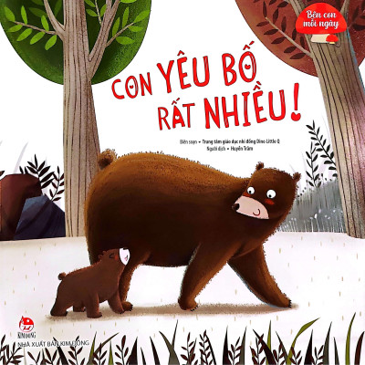 Bên Con Mỗi Ngày: Con Yêu Bố Rất Nhiều!