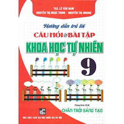 Hướng Dẫn Trả Lời Câu Hỏi Và Bài Tập Khoa Học Tự Nhiên 9 (Dùng Kèm SGK Chân Trời Sáng Tạo) - HA