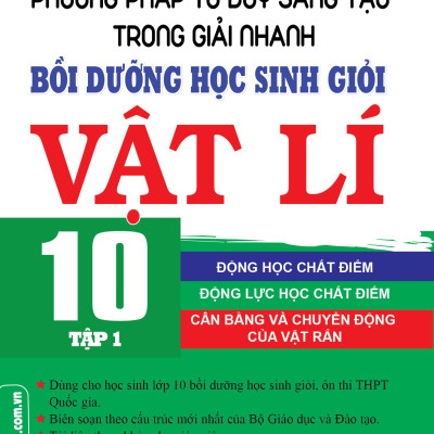 Combo Phương Pháp Tư Duy Sáng Tạo Trong Giải Nhanh Bồi Dưỡng Học Sinh Giỏi Vật Lí 10 (Tập 1+2+3) - KV